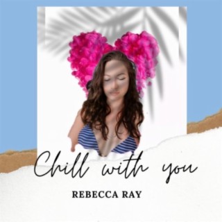 Chill with you lyrics | Boomplay Music