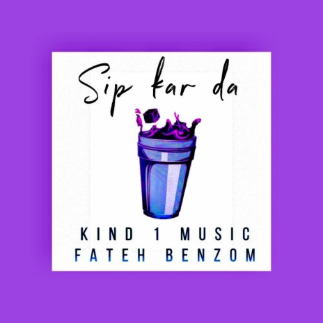 Sip kar da ft. Fateh raiii & Benzom | Boomplay Music