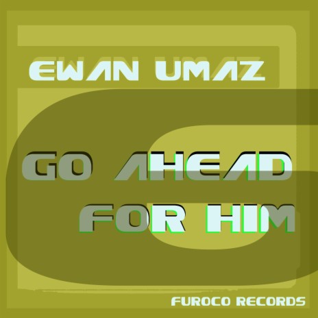 Go ahead for him | Boomplay Music