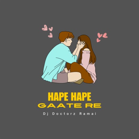 Hape Hape Gaate Re | Boomplay Music