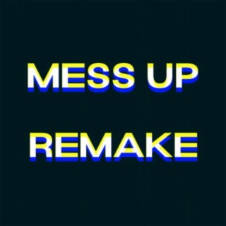 Mess Up (Remake)