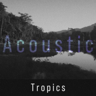 Tropics (Acoustic)