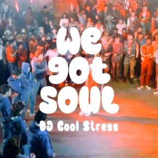 We got soul