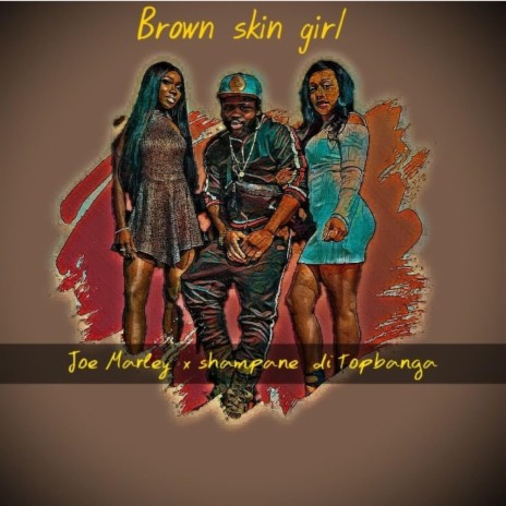 Brown skin girl (feat. Shampane di topbanga)