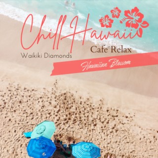 Chill Hawaii:Cafe Relax - Hawaiian Blossom