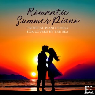Romantic Summer Piano: Tropical Piano Songs for Lovers by the Sea