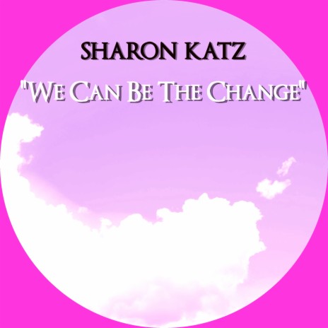 We Can Be the Change