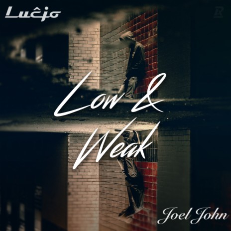 Low & Weak ft. Joel John