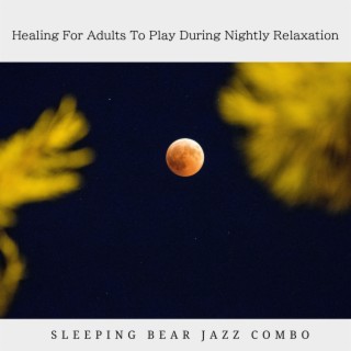 Healing For Adults To Play During Nightly Relaxation