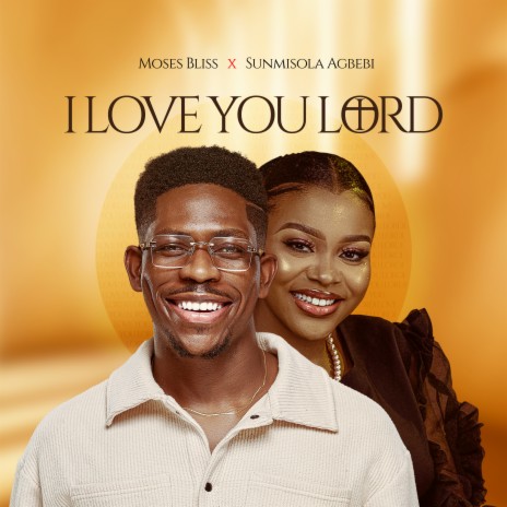 I Love You Lord ft. Sunmisola Agbebi | Boomplay Music