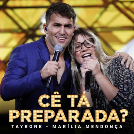 Cê Tá Preparada (Ao Vivo) ft. Marília Mendonça | Boomplay Music