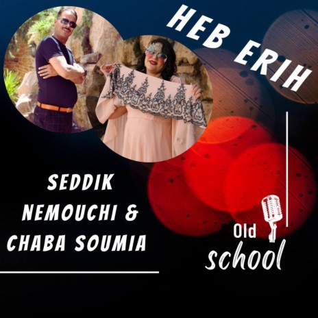 Heb Erih ft. Seddik Nemouchi & Chaba Sumia | Boomplay Music