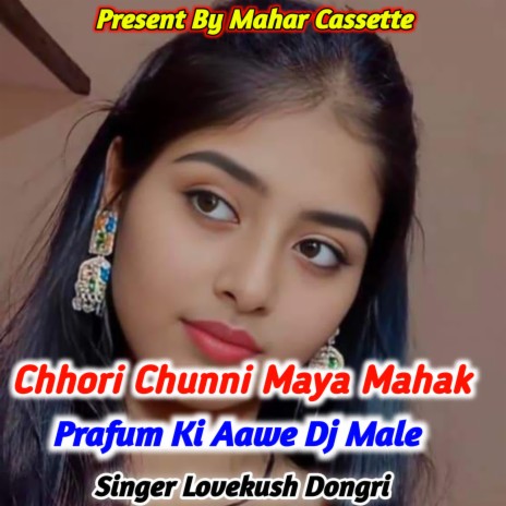 Chhori Chunni Maya Mahak Prafum Ki Aawe Dj Male Nach | Boomplay Music