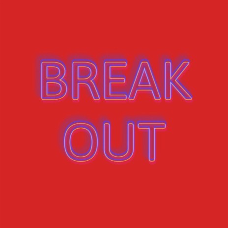 Break Out | Boomplay Music