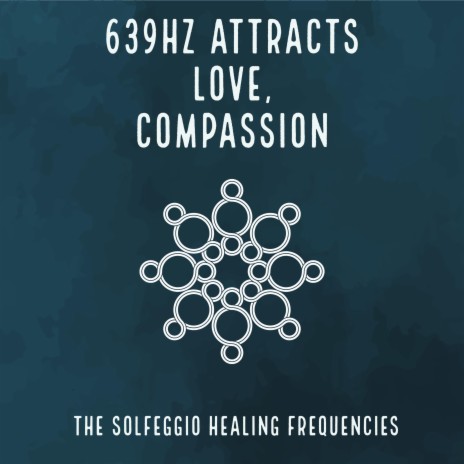 639Hz Attracts Love, Compassion
