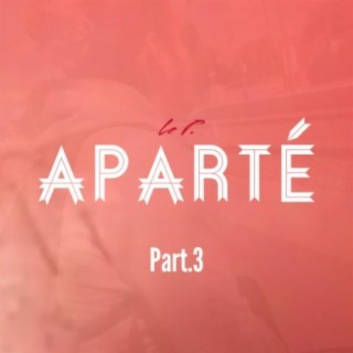 Aparté, pt.3