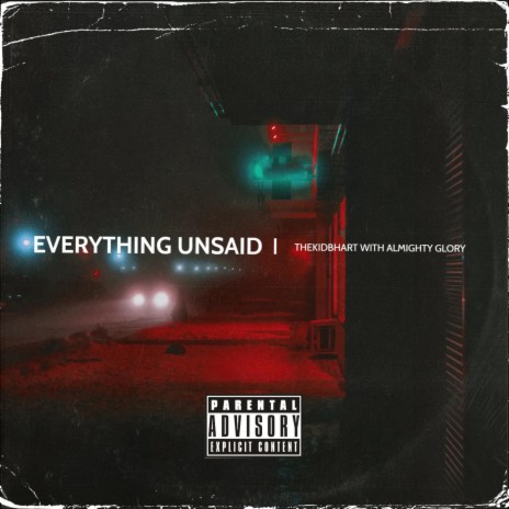 Everything Unsaid ft. Almighty Glory