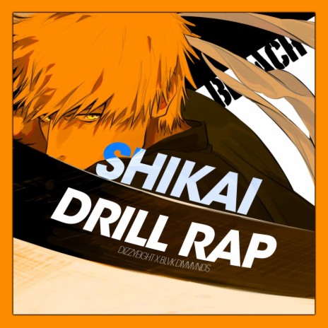 Shikai (Bleach Drill Rap) ft. BlvkDivmonds | Boomplay Music