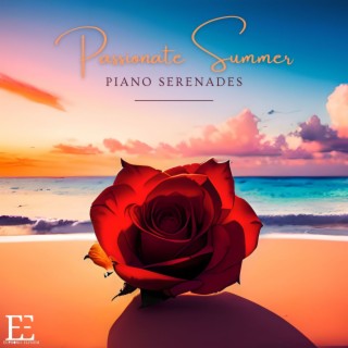 Passionate Summer Piano Serenades: Piano Tracks for Intimate & Romantic Moments