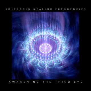 Solfeggio Healing Frequencies Awakening the Third Eye