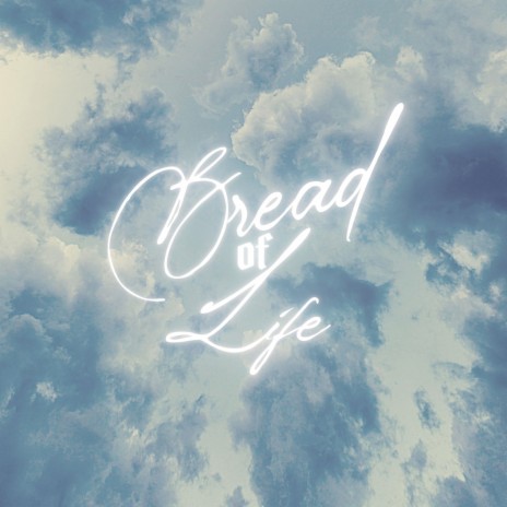 Bread of Life | Boomplay Music