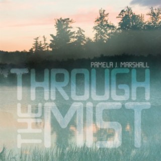 Pamela J. Marshall: Through the Mist