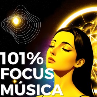 101% Focus Música para Concentração e Melhorar Memória com Ondas Cerebrais