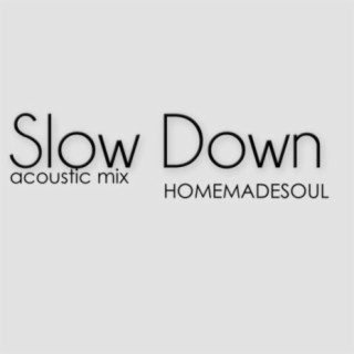 Slow Down