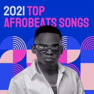 2021 Top Afrobeats Songs