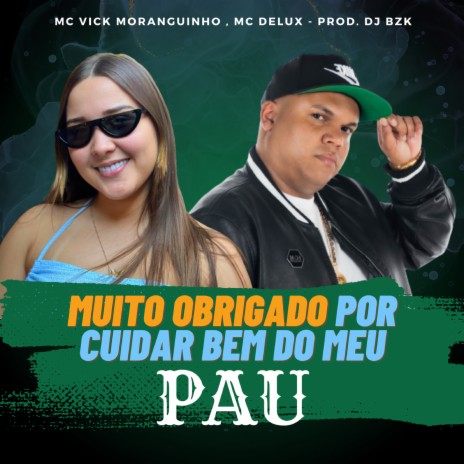 Muito Obrigado por Cuidar Bem do Meu Pau ft. MC Vick Moranguinho & MC Delux | Boomplay Music