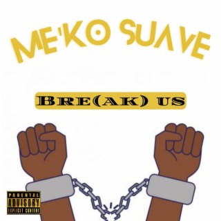 Download Me'ko Suave album songs: Bre(ak) US | Boomplay Music