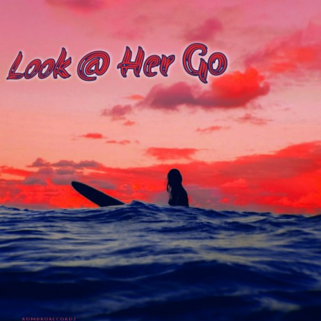 Look At Her Go | Boomplay Music