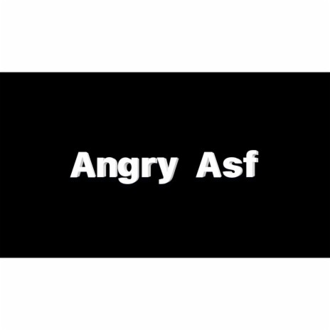 Angry Asf ft. Dash | Boomplay Music