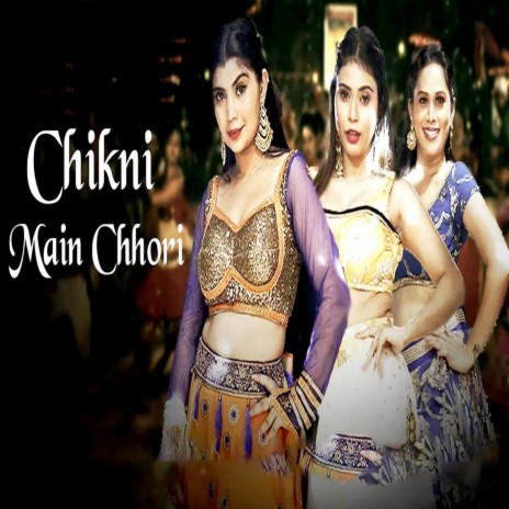 Chickni Mai Chhori | Boomplay Music