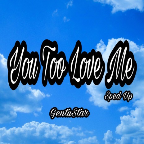 You Too Love Me (Sped Up) | Boomplay Music