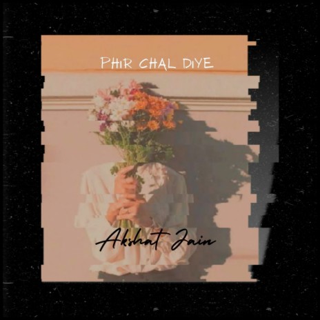 Phir Chal Diye | Boomplay Music