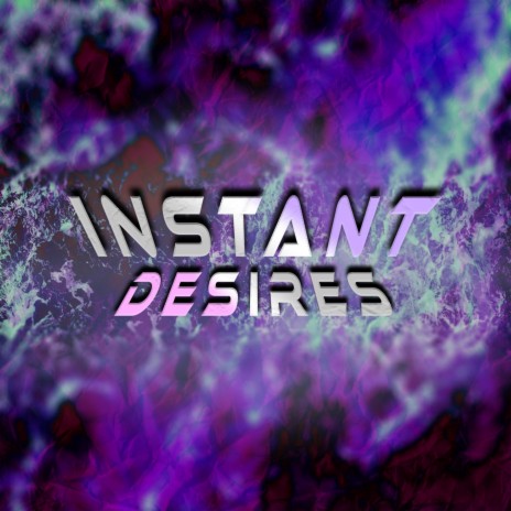 Instant Desires | Boomplay Music