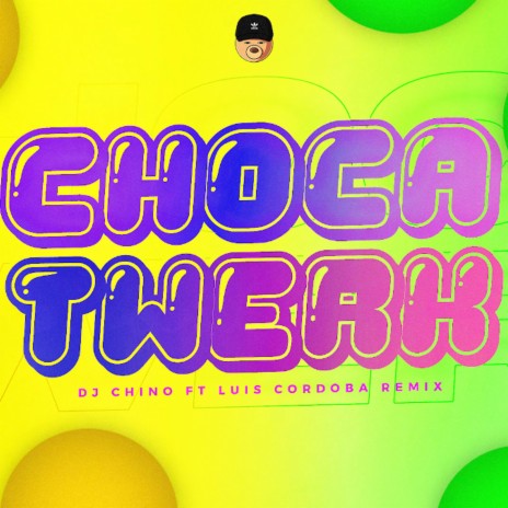 Choca Twerk ft. Luis Cordoba Remix | Boomplay Music