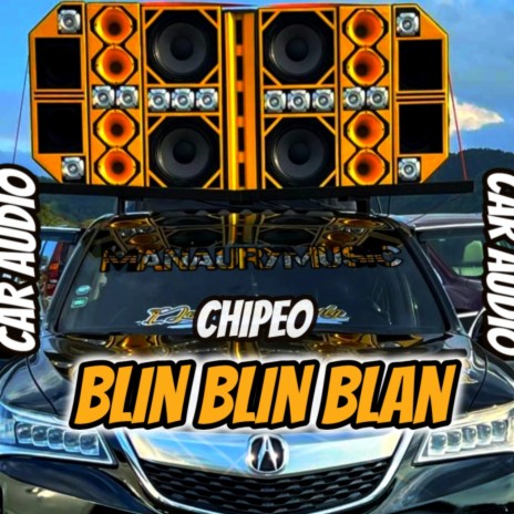 Blin Blin Blan (Chipeo Car Audio) | Boomplay Music