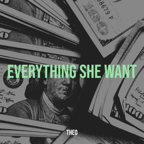 Everything She Want | Boomplay Music