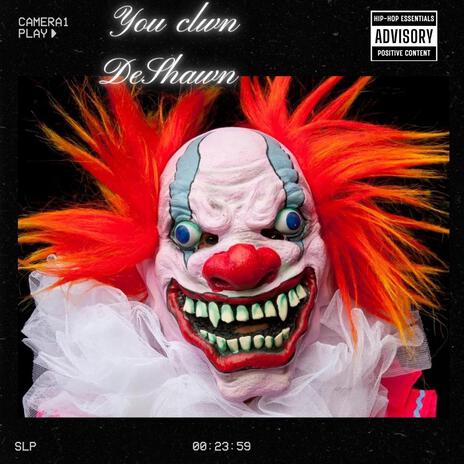 you clown | Boomplay Music