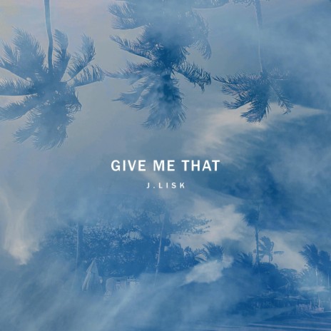 Give Me That | Boomplay Music