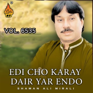 Edi Cho Karay Dair Yar Endo, Vol. 6535