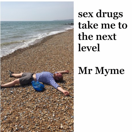 sex drugs take me to the next level