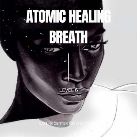 ATOMIC HEALING BREATHWORK