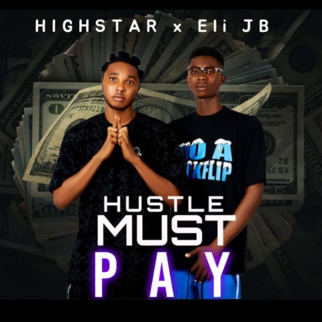 Hustle Must Pay ft. Eli JB | Boomplay Music