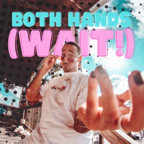 Both Hands (WAIT!) | Boomplay Music