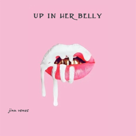 up in her belly | Boomplay Music