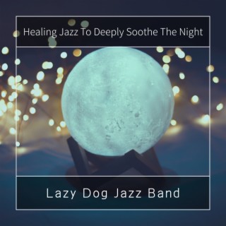 Healing Jazz To Deeply Soothe The Night