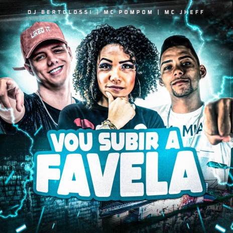 Vou Subir a Favela ft. Mc Jheff & Mc Pompom | Boomplay Music